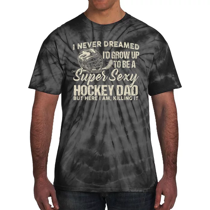 Retro Grow Up To Be A Super Sexy Hockey Dad Tie-Dye T-Shirt