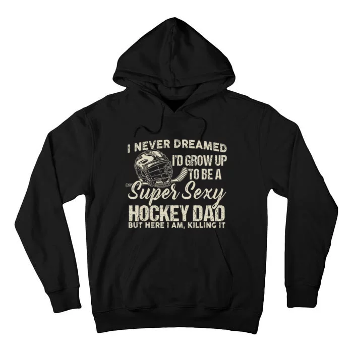 Retro Grow Up To Be A Super Sexy Hockey Dad Tall Hoodie