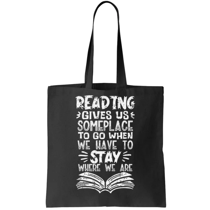 Reading Gives Us Some Place Book Lover Bookworm Librarian Tote Bag