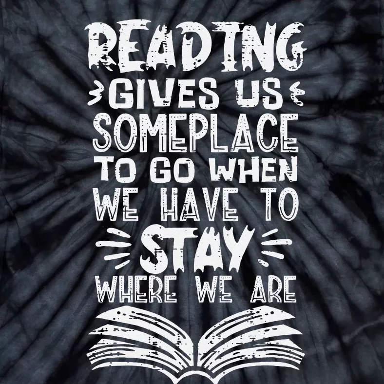 Reading Gives Us Some Place Book Lover Bookworm Librarian Tie-Dye T-Shirt