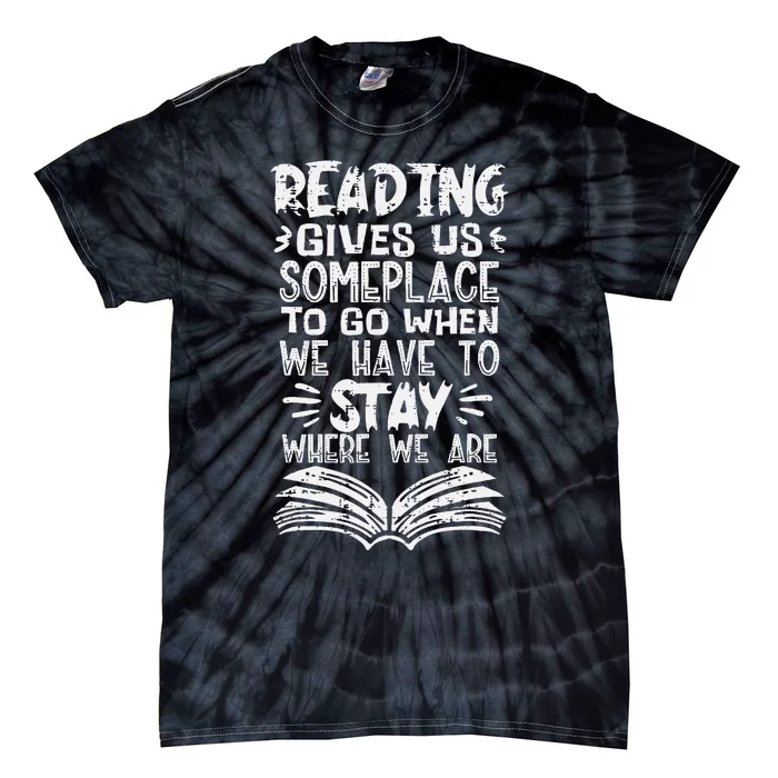 Reading Gives Us Some Place Book Lover Bookworm Librarian Tie-Dye T-Shirt