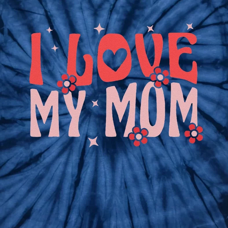 Retro Groovy Valentines Day I Love My Mom Tie-Dye T-Shirt