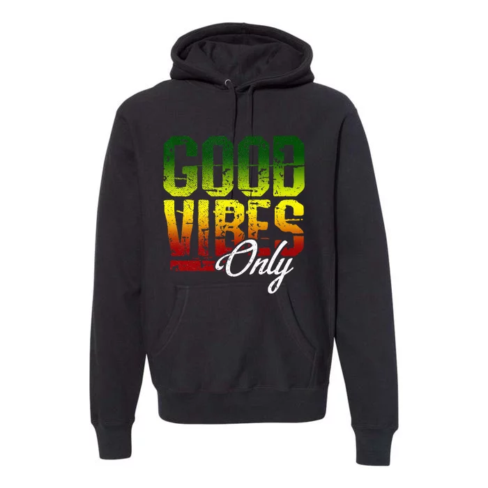 Reggae Good Vibes Only Jamaica One Love Rasta Premium Hoodie