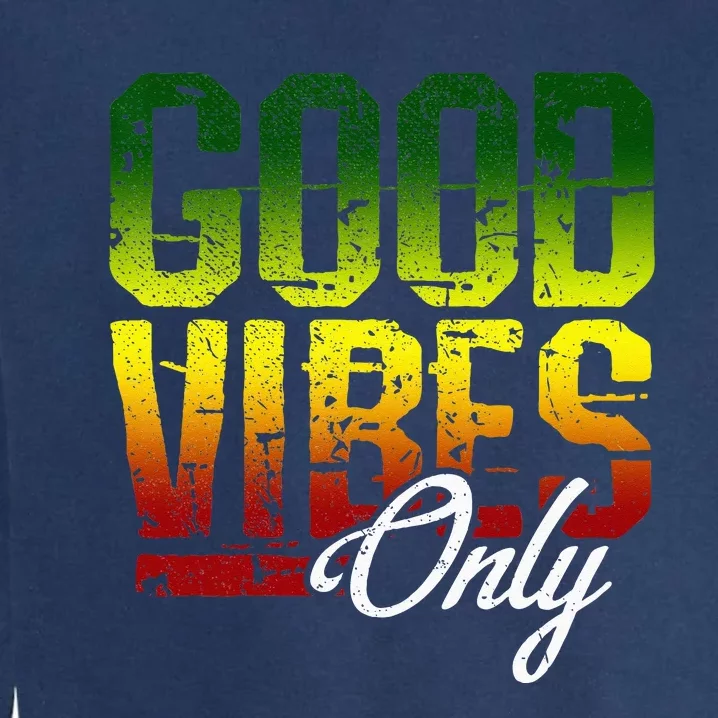 Reggae Good Vibes Only Jamaica One Love Rasta Garment-Dyed Sweatshirt