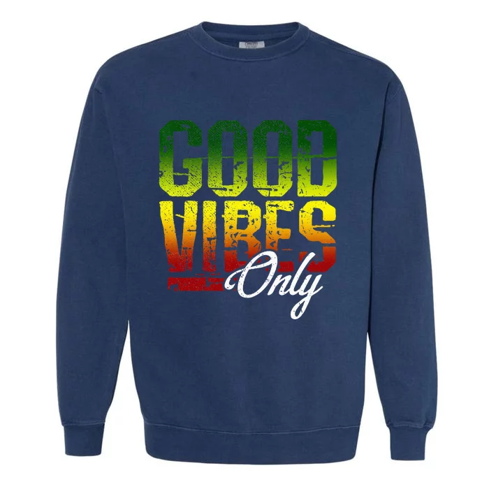 Reggae Good Vibes Only Jamaica One Love Rasta Garment-Dyed Sweatshirt