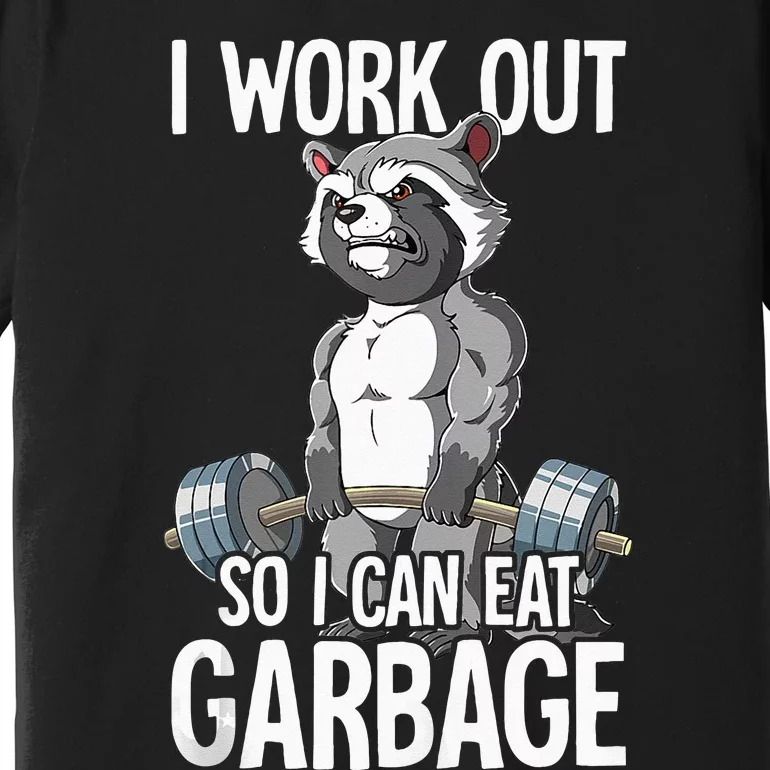 Raccoon Gym Weight Training I Work Out So I Can Eat Garbage Premium T-Shirt