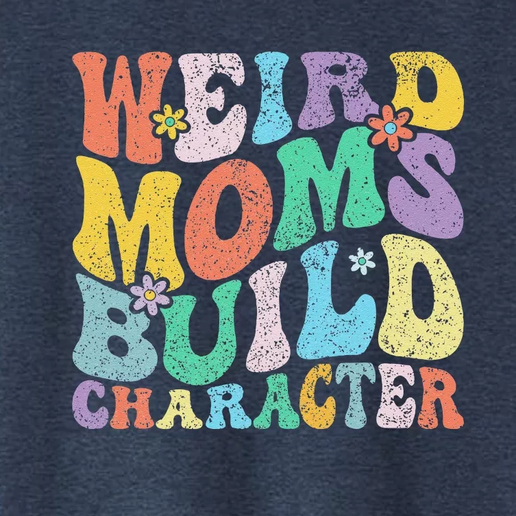 Retro Groovy Weird Moms Build Character 2024 MotherS Day Women's Crop Top Tee