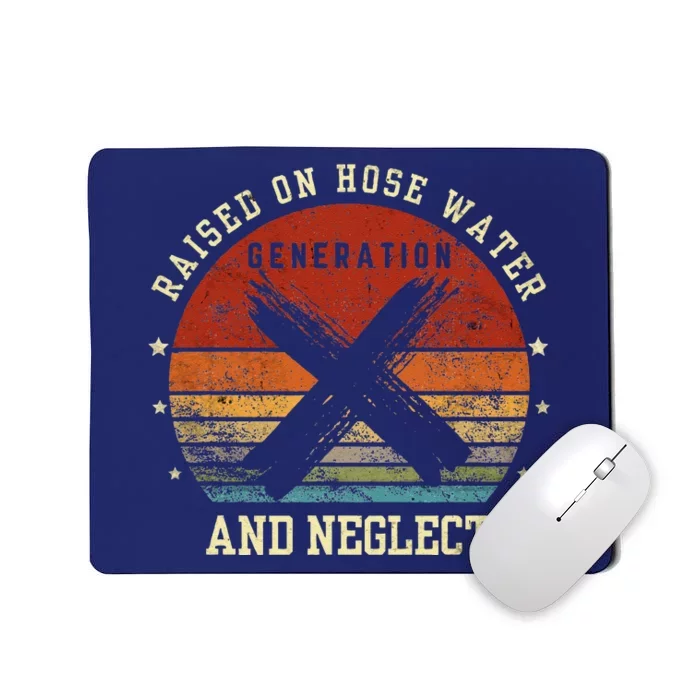 Retro Generation X Gen X Raised On Hose Water And Neglect Mousepad