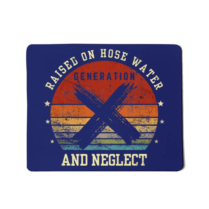 Retro Generation X Gen X Raised On Hose Water And Neglect Mousepad