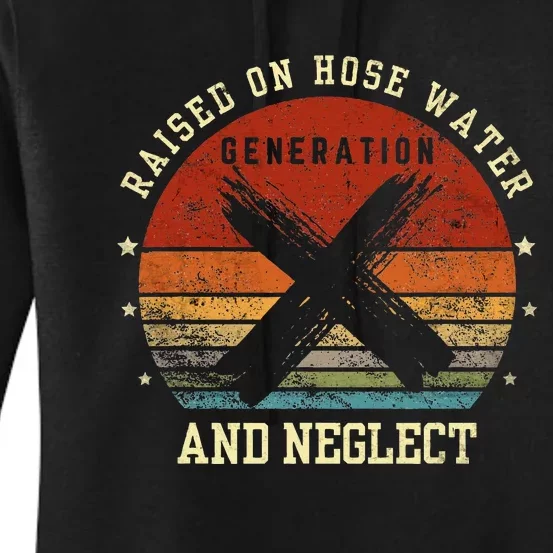 Retro Generation X Gen X Raised On Hose Water And Neglect Women's Pullover Hoodie