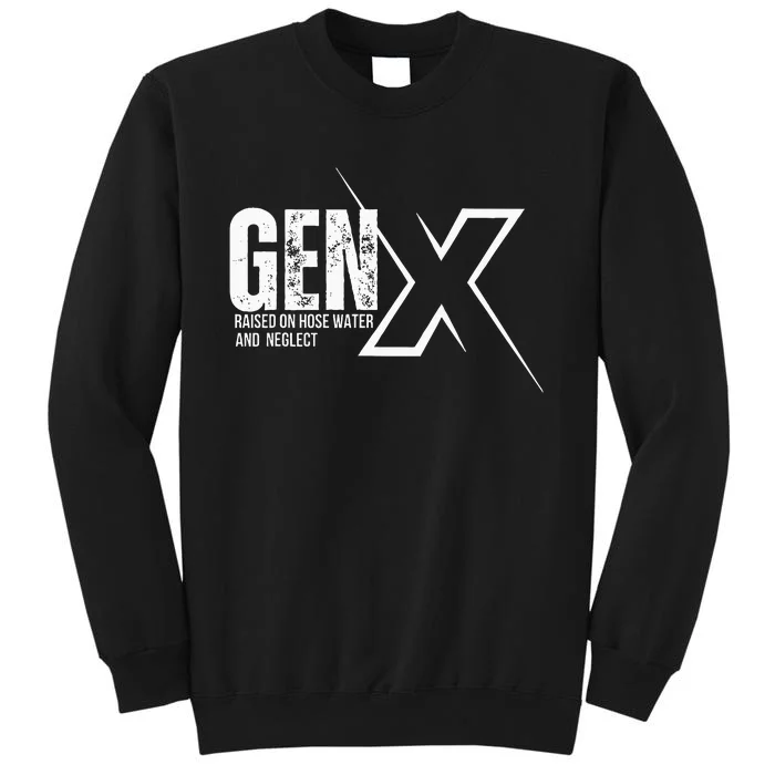 Retro Gen X Humor Gen X Raised On Hose Water And Neglect Sweatshirt