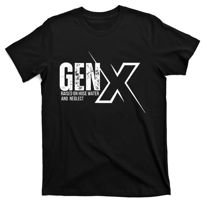 Retro Gen X Humor Gen X Raised On Hose Water And Neglect T-Shirt