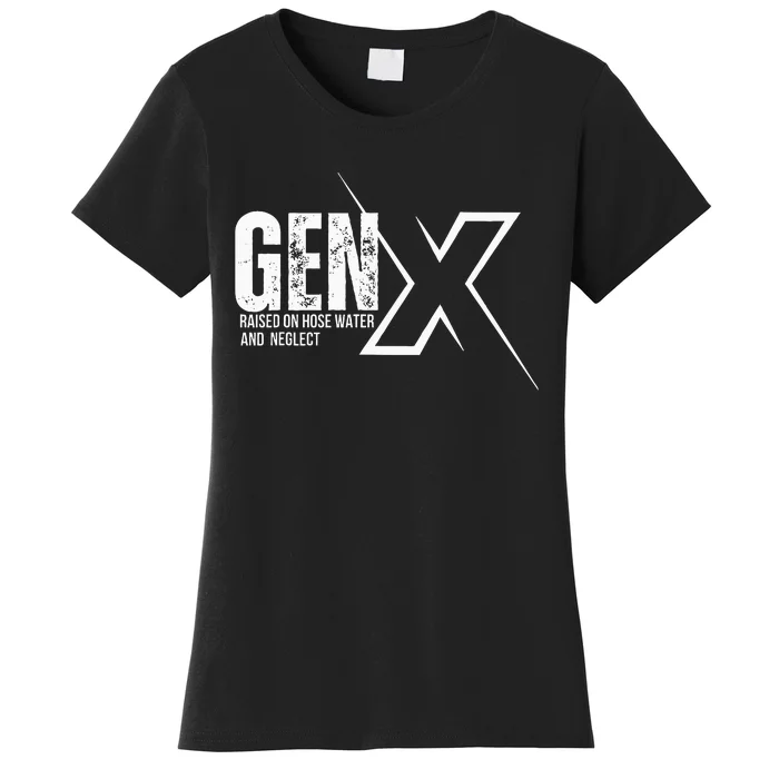 Retro Gen X Humor Gen X Raised On Hose Water And Neglect Women's T-Shirt