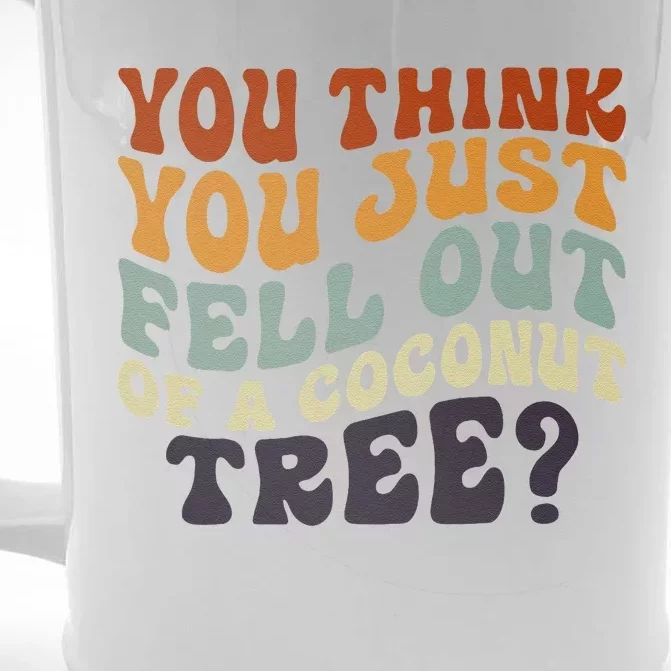 Retro Groovy You Think You Just Fell Out Of A Coconut Tree Front & Back Beer Stein