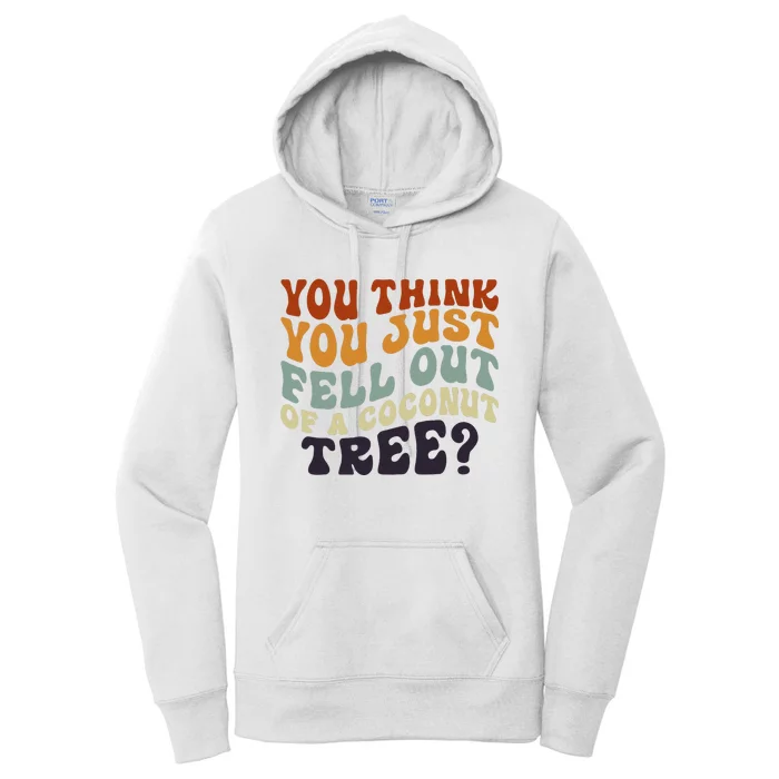 Retro Groovy You Think You Just Fell Out Of A Coconut Tree Women's Pullover Hoodie