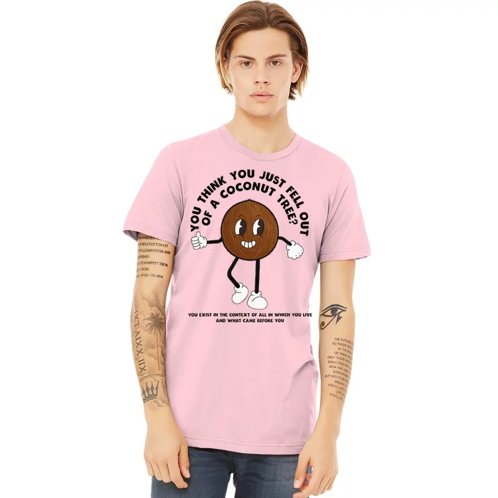 Retro Groovy You Think You Just Fell Out Of A Coconut Tree Premium T-Shirt