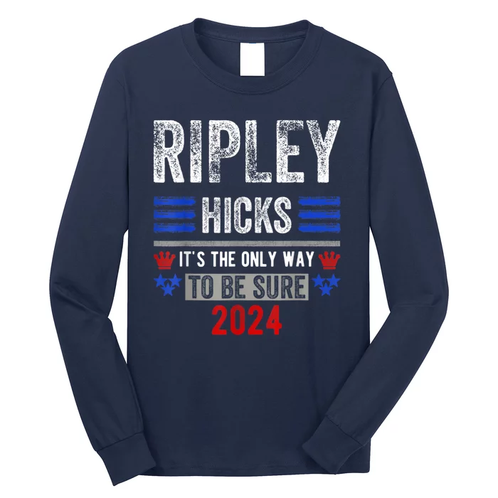 Ripley Hicks 2024 It's The Only Way To Be Sure Long Sleeve Shirt