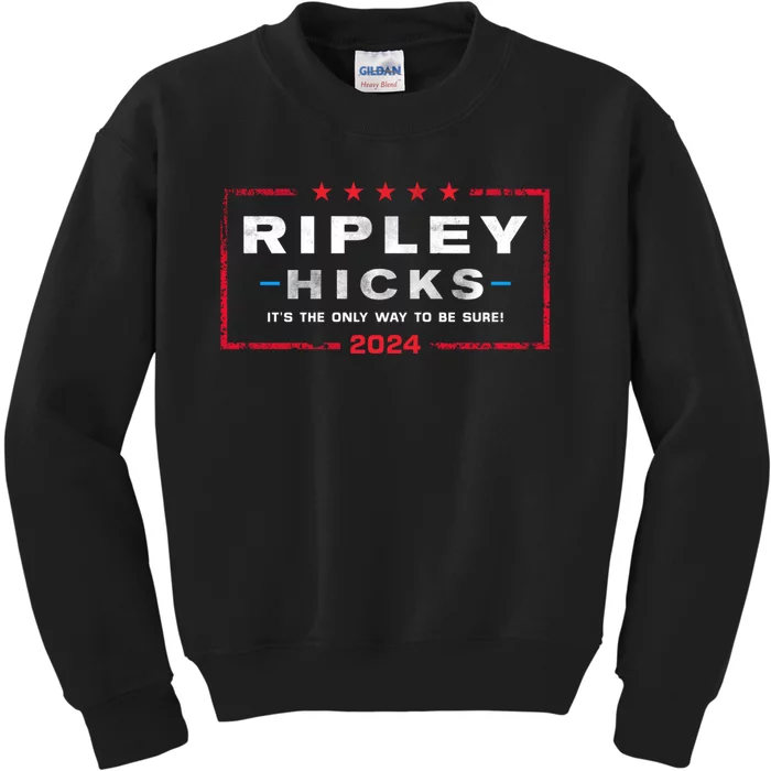 Ripley Hicks 2024 It's The Only Way To Be Sure Kids Sweatshirt