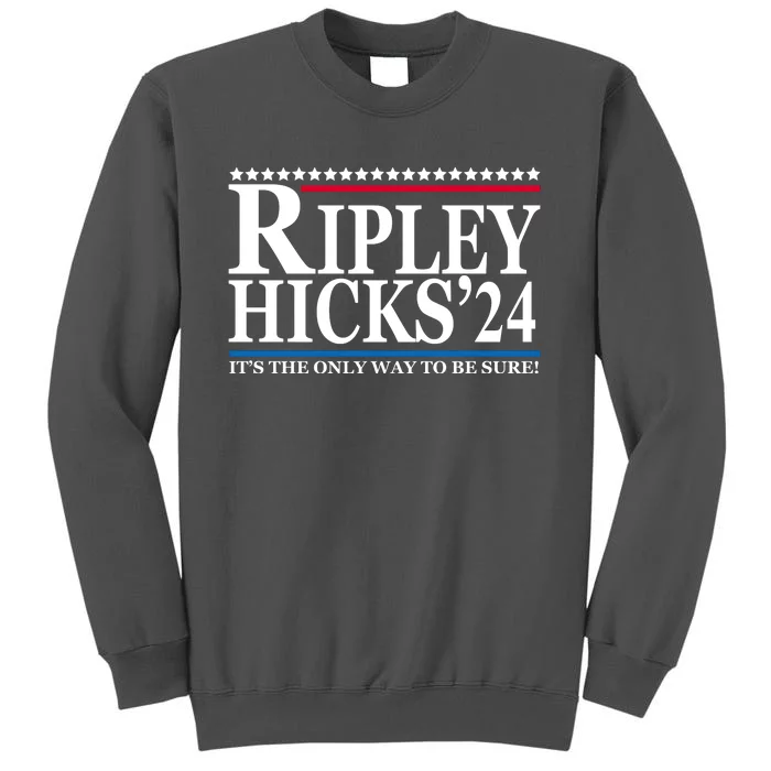 Ripley Hicks 2024 It's The Only Way To Be Sure Tall Sweatshirt