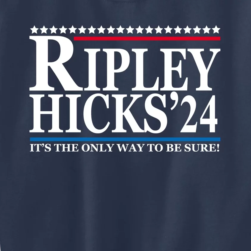 Ripley Hicks 2024 It's The Only Way To Be Sure Kids Sweatshirt