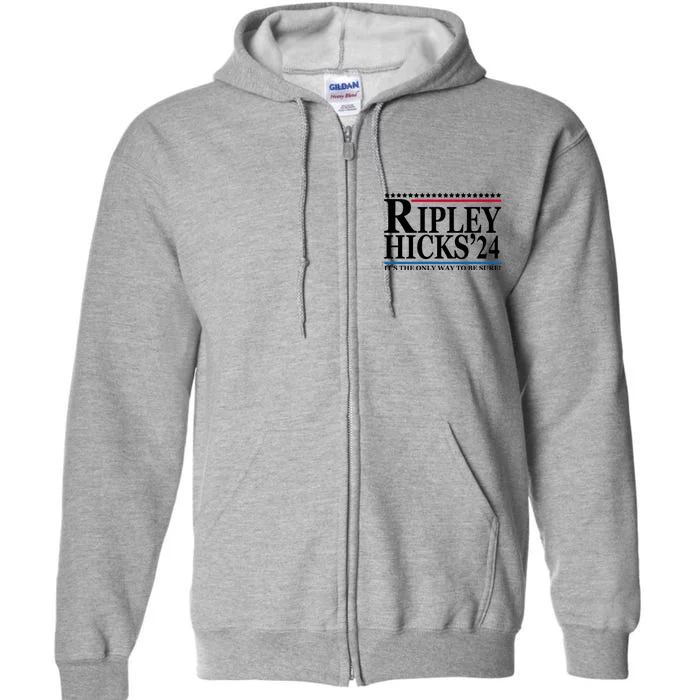 Ripley Hicks 2024 It's The Only Way To Be Sure Full Zip Hoodie