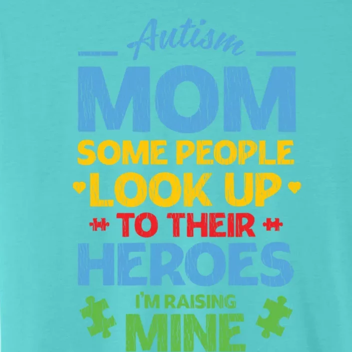 Raising Heroes Autistic Son Daughter Autism Awareness Mom Cute Gift ChromaSoft Performance T-Shirt