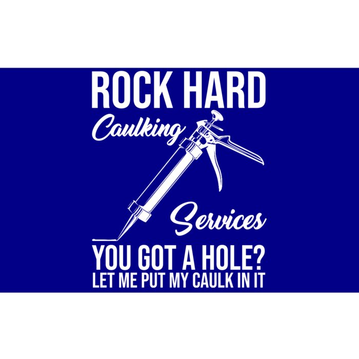 Rock Hard Caulking Services You Got A Hole Bumper Sticker