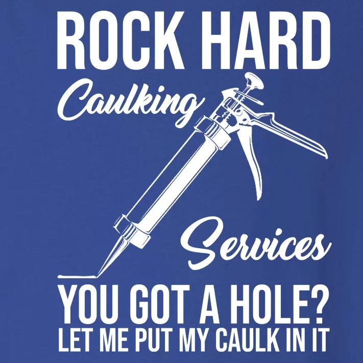 Rock Hard Caulking Services You Got A Hole Toddler Long Sleeve Shirt