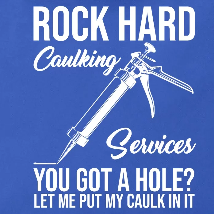 Rock Hard Caulking Services You Got A Hole Zip Tote Bag