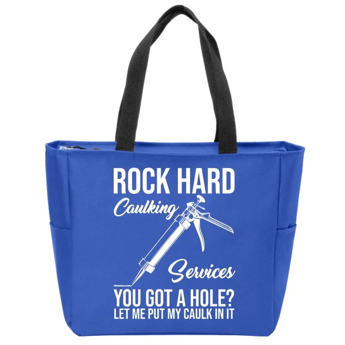 Rock Hard Caulking Services You Got A Hole Zip Tote Bag