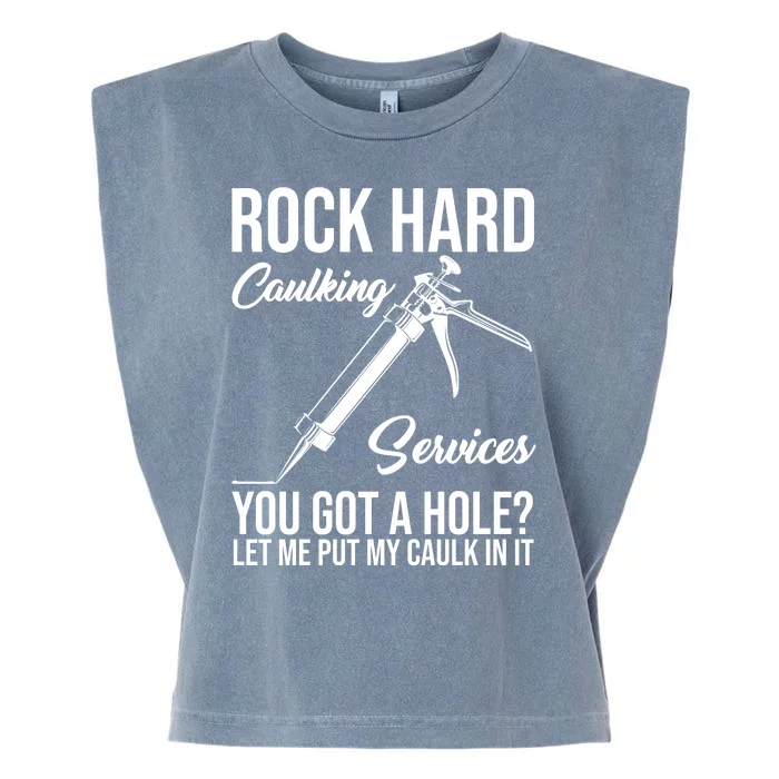 Rock Hard Caulking Services You Got A Hole Garment-Dyed Women's Muscle Tee