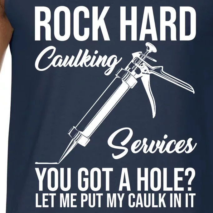 Rock Hard Caulking Services You Got A Hole Comfort Colors® Tank Top