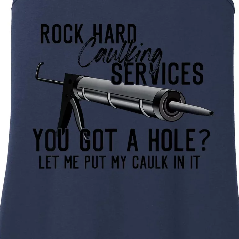 Rock Hard Caulking Services You Got A Hole? Let Me Put Caulk in it Ladies Essential Tank