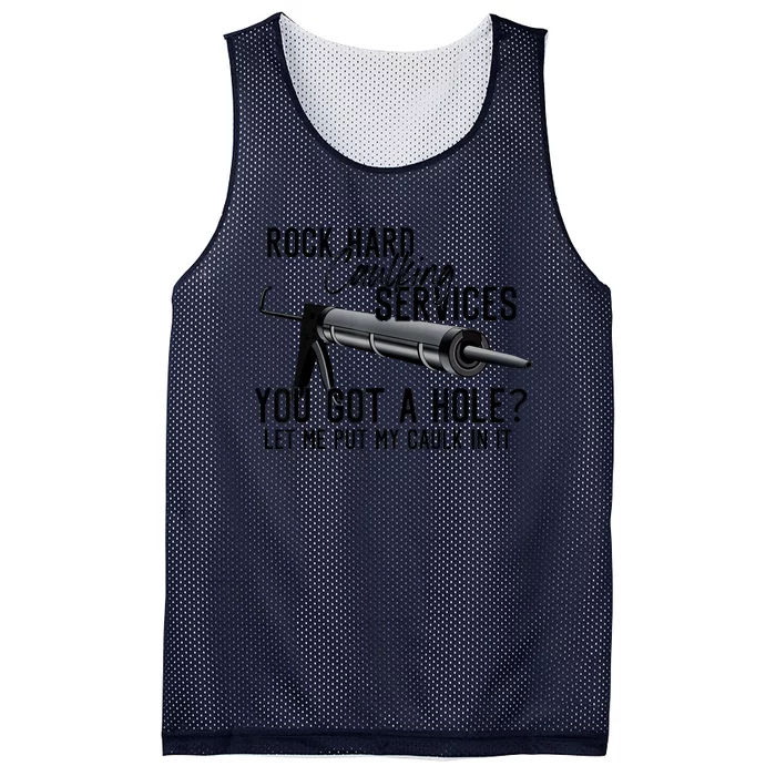 Rock Hard Caulking Services You Got A Hole? Let Me Put Caulk in it Mesh Reversible Basketball Jersey Tank