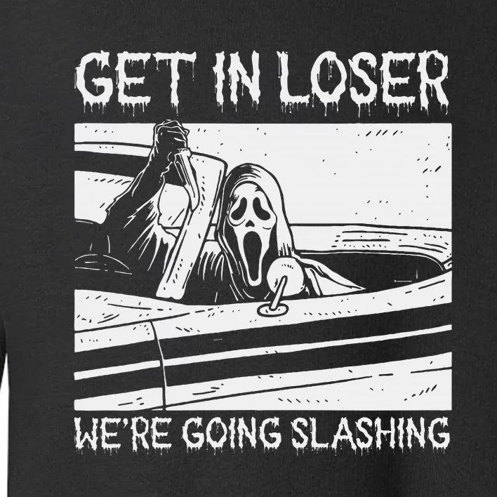 Retro Horror Characters Get In Loser Were Going Slashing Toddler Sweatshirt