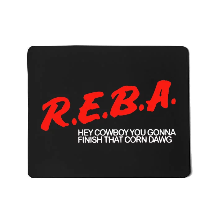 R.E.B.A Hey Cowboy You Gonna Finish That Corn Dawg Mousepad