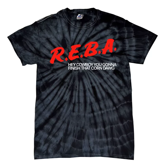 R.E.B.A Hey Cowboy You Gonna Finish That Corn Dawg Tie-Dye T-Shirt