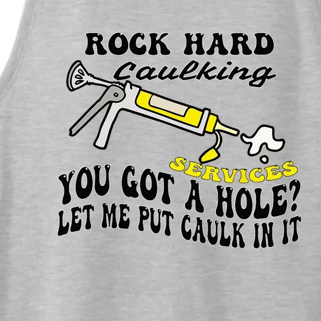 Rock Hard Caulking Services You Got A Hole Let Me Put Caulk Ladies Tri-Blend Wicking Tank