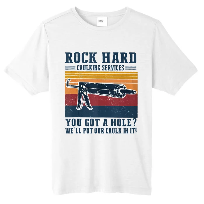 Rock Hard Caulking Services You Got A Hole ChromaSoft Performance T-Shirt