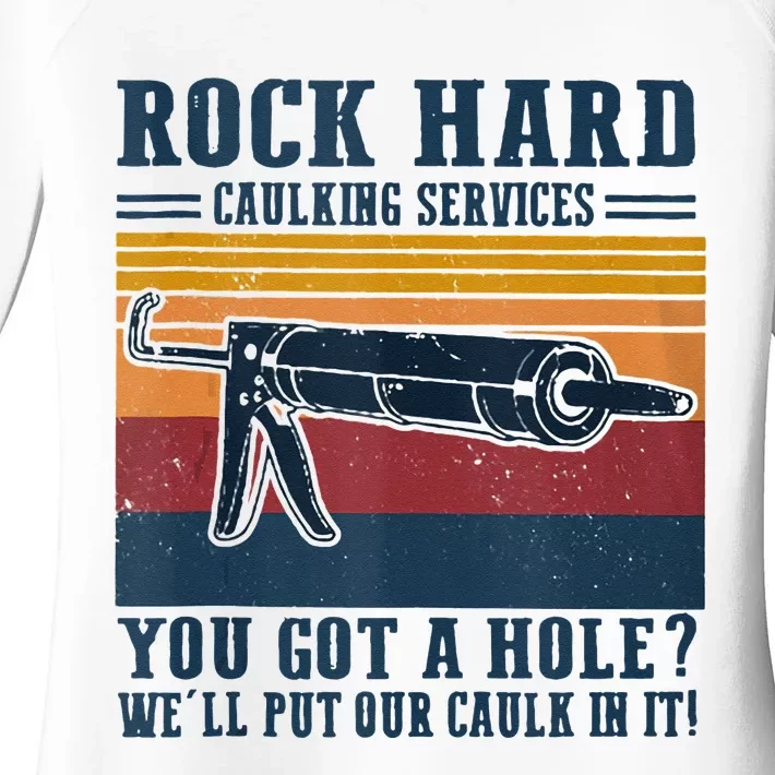 Rock Hard Caulking Services You Got A Hole Women's Perfect Tri Tunic Long Sleeve Shirt