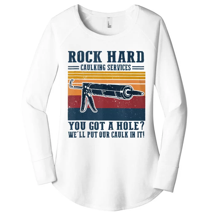 Rock Hard Caulking Services You Got A Hole Women's Perfect Tri Tunic Long Sleeve Shirt