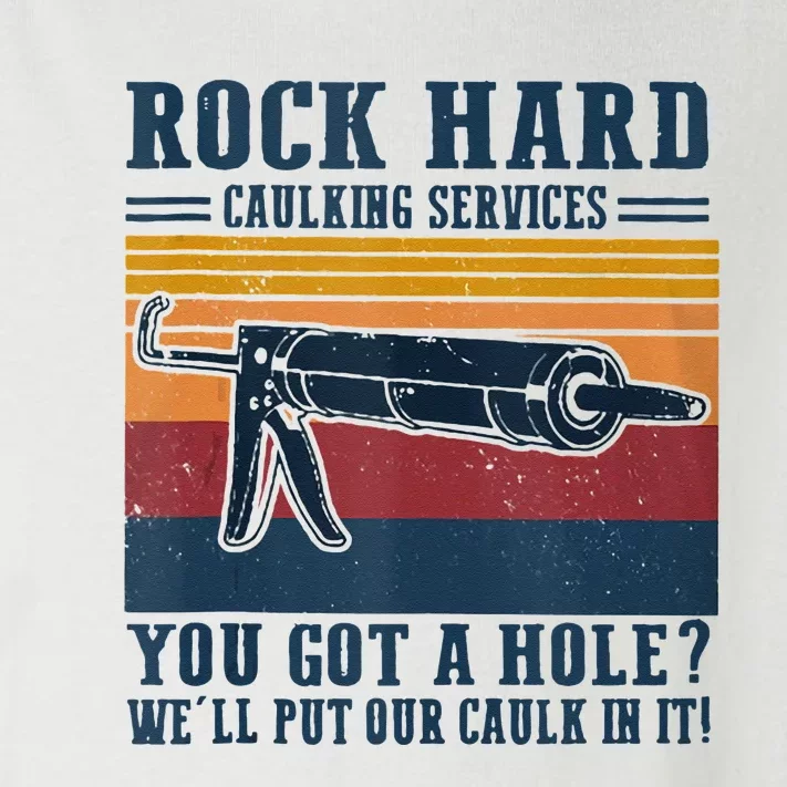 Rock Hard Caulking Services You Got A Hole Toddler Long Sleeve Shirt