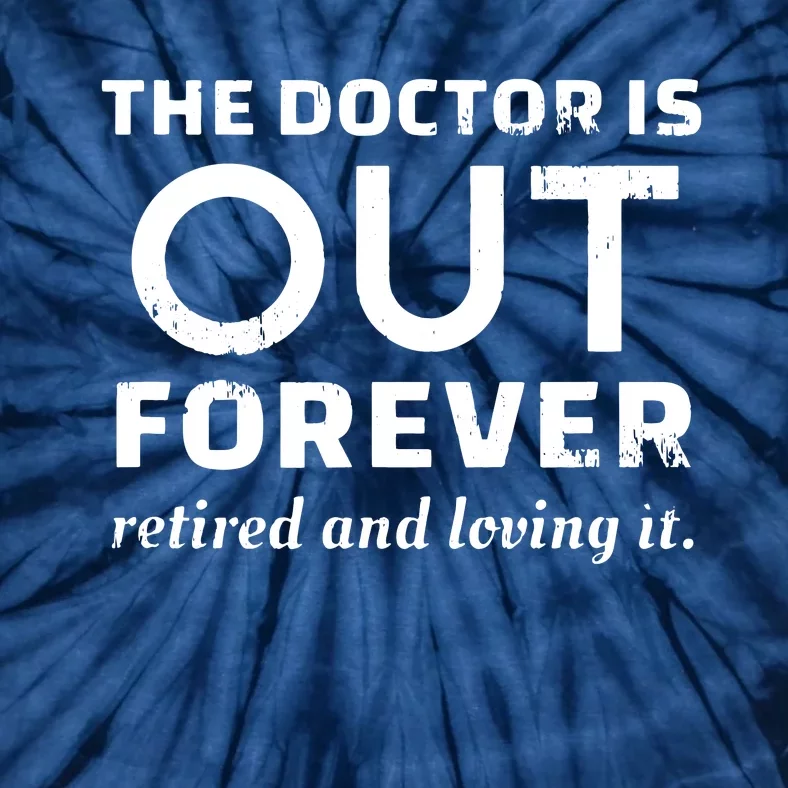 Retired Humor Doctor Retire Retirement Gag Gift Men Tie-Dye T-Shirt