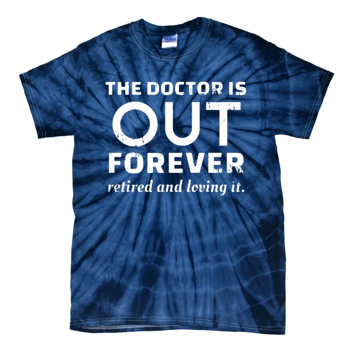 Retired Humor Doctor Retire Retirement Gag Gift Men Tie-Dye T-Shirt