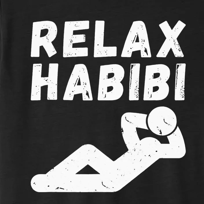 Relax habibi funny design for arab immigrant arab Roots ChromaSoft Performance T-Shirt