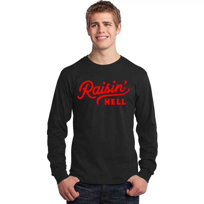 Raisin Hell Funny & Humorous Southern Phrase And Saying Country Tall Long Sleeve T-Shirt