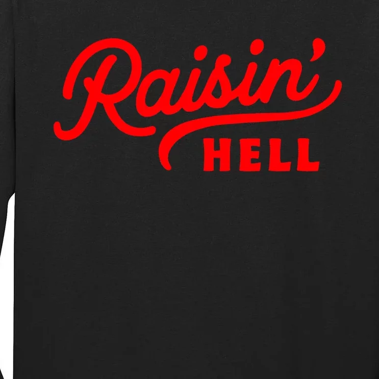 Raisin Hell Funny & Humorous Southern Phrase And Saying Country Tall Long Sleeve T-Shirt