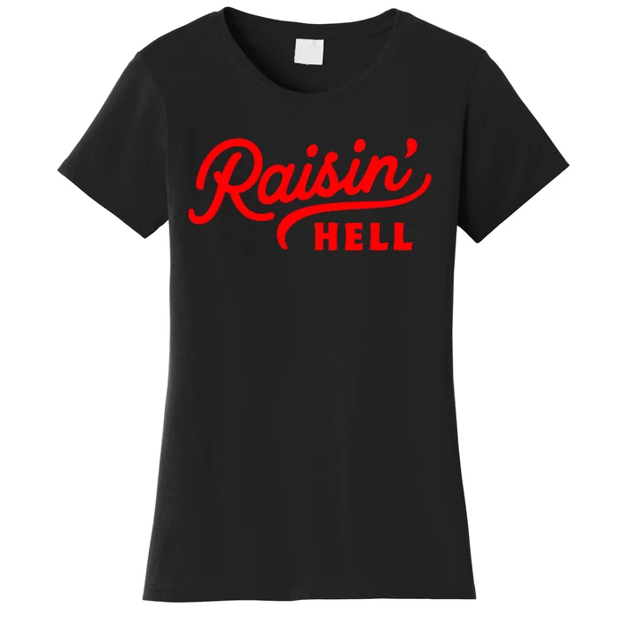 Raisin Hell Funny & Humorous Southern Phrase And Saying Country Women's T-Shirt