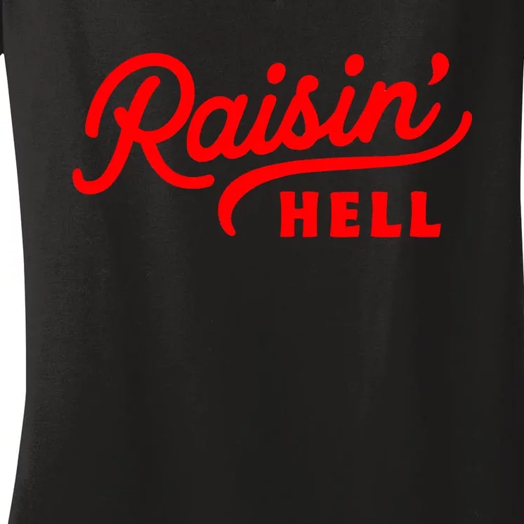 Raisin Hell Funny & Humorous Southern Phrase And Saying Country Women's V-Neck T-Shirt