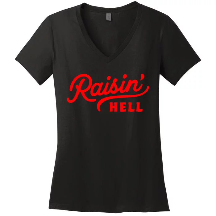 Raisin Hell Funny & Humorous Southern Phrase And Saying Country Women's V-Neck T-Shirt